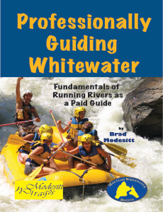 Professionally Guiding Whitewater - Fundamentals of running rivers as a paid guide